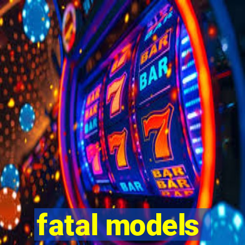 fatal models